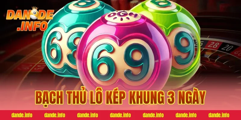 bạch thủ lô kép khung 3 ngày