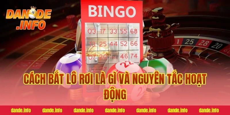 Cách bắt lô rơi là gì và nguyên tắc hoạt động