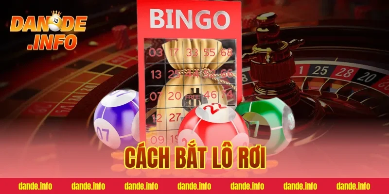 cách bắt lô rơi
