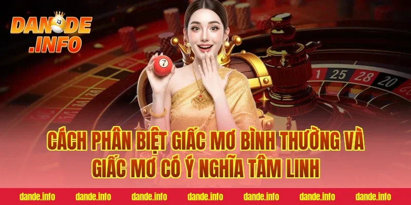 Cách Phân Biệt Giấc Mơ Bình Thường Và Giấc Mơ Có Ý Nghĩa Tâm Linh