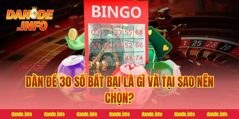 Dàn đề 30 số bất bại là gì và tại sao nên chọn?