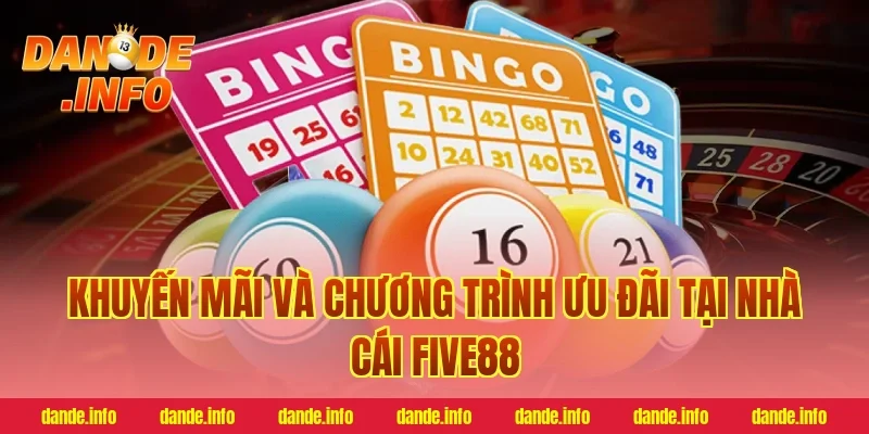 Khuyến mãi và chương trình ưu đãi tại nhà cái five88