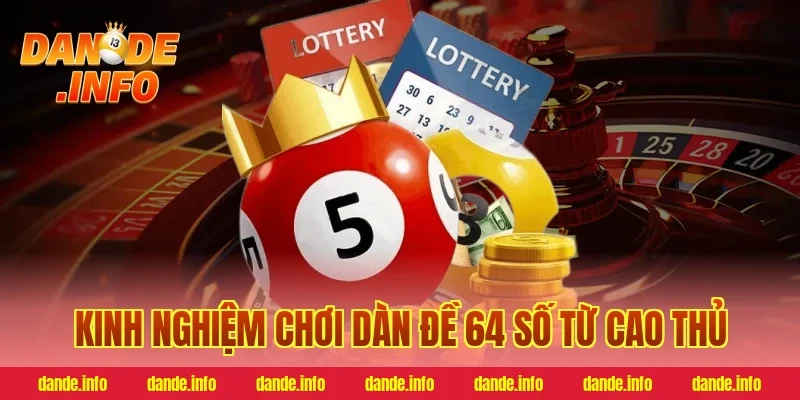 Kinh nghiệm chơi dàn đề 64 số từ cao thủ