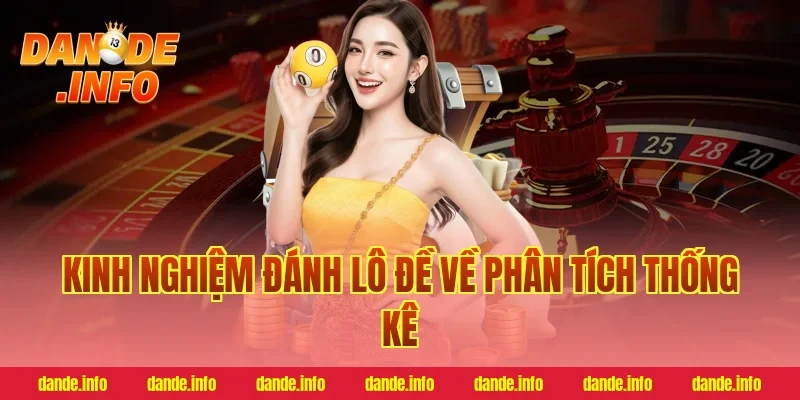 Kinh nghiệm đánh lô đề về phân tích thống kê