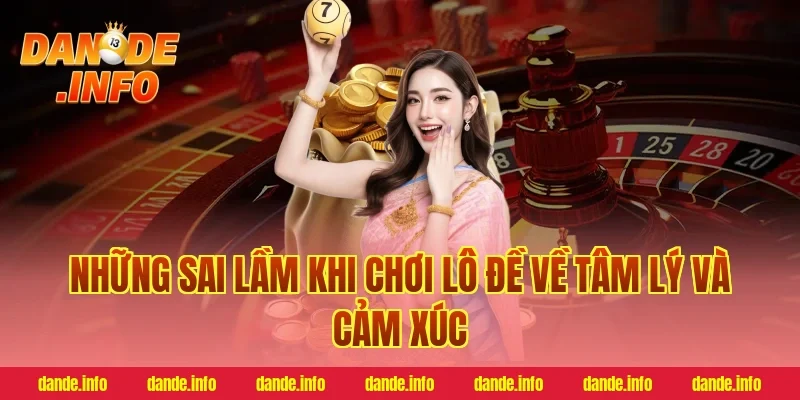 Những sai lầm khi chơi lô đề về tâm lý và cảm xúc