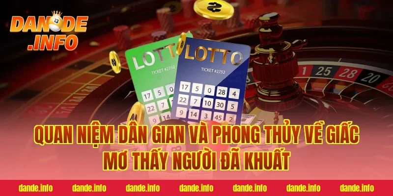 Quan Niệm Dân Gian Và Phong Thủy Về Giấc Mơ Thấy Người Đã Khuất