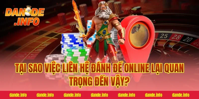 Tại Sao Việc Liên Hệ Đánh Đề Online Lại Quan Trọng Đến Vậy?