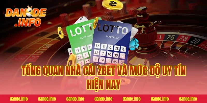 Tổng quan nhà cái zbet và mức độ uy tín hiện nay